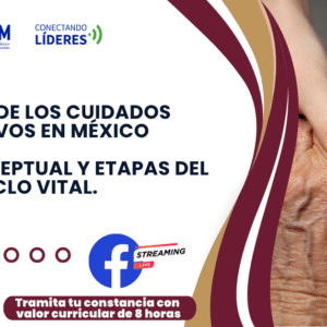 03JUL25 - HISTORIA DE LOS CUIDADOS PALIATIVOS EN MÉXICO: MARCO CONCEPTUAL Y ETAPAS DEL CICLO VITAL.